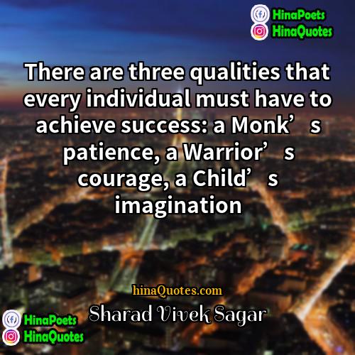Sharad Vivek Sagar Quotes | There are three qualities that every individual